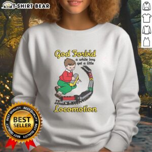 Official God Forbid A White Boy Get A Little Locomotion Sweatshirt featuring bold graphic design and comfortable fit.