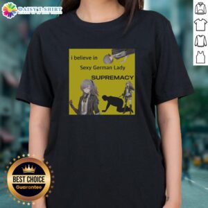 Awesome I Believe In Sexy German Lady Supremacy Ump 45 Girls Frontline Ladies Tee featuring stylish design and vibrant colors.