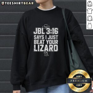 Alt Text: Top JBL 316 sweatshirt featuring a playful I Just Beat Your Lizard design, perfect for casual wear and fans.