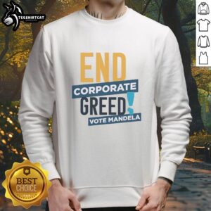 Premium End Corporate Greed Vote Mandela Sweatshirt featuring bold graphics and a stylish design for activism and comfort.