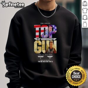 Original Tom Cruise Top Gun Maverick 40th Anniversary sweatshirt, celebrating 'Feel the Need Again' for one week only.