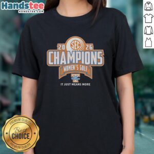 Hot Tennessee Volunteers Lady Vols 2026 SEC Women's Golf Champion It Just Means More T-Shirt - Image 3