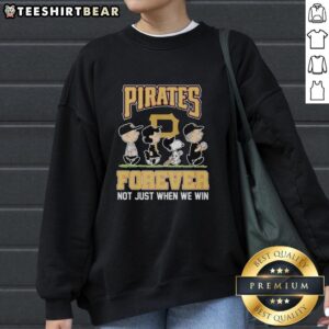 Pretty Peanuts characters on Pittsburgh Pirates MLB sweatshirt: 'Forever Not Just When We Win' design.