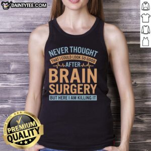 Person wearing a funny tank top that says 'Never Thought I Could Look So Good' after brain surgery, showcasing humor.
