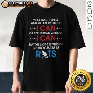 Alt Text: Top You Can't Spell American Without I Can T-Shirt featuring bold text design on a casual tee for patriotic wear.