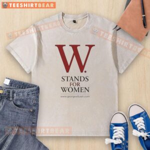Alt Text: Pretty George W. Bush W Stands for Women washed t-shirt featuring a stylish design promoting women's rights.