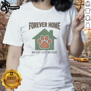 Nice Forever Home No Life Left Outside Ladies Tee featuring a stylish graphic design and comfortable fit for casual wear.
