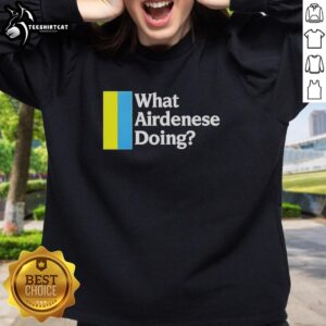 Alt Text: Awesome sweatshirt featuring 'What Airdenese Doing?' text design, perfect for casual and trendy outfits.