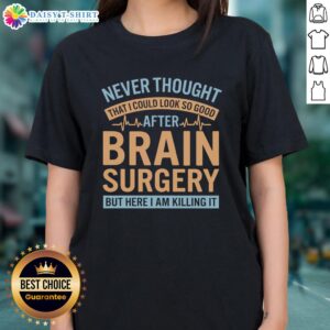 Stylish 'Never Thought I Could Look So Good' Ladies Tee featuring a brain graphic, perfect for casual and trendy outfits.