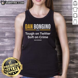 Nice Dan Bongino Tough on Twitter Soft on Crime tank top featuring bold text design on a casual sleeveless shirt.
