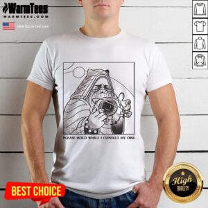 Good Please Hold While I Consult My Orb T-Shirt featuring a whimsical design and vibrant colors perfect for casual wear.
