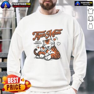 Awesome Tiger Mom Love is Purrrfect sweatshirt featuring a playful tiger graphic and cozy design for moms.