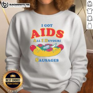 Awesome I Got Aids All I Devour Sausages Sweatshirt in vibrant colors, showcasing bold text and a stylish design.