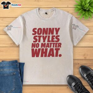 Alt Text: Official Sonny Styles No Matter What Washington Commanders NFL Fans T-Shirt in vibrant colors and comfortable fit.