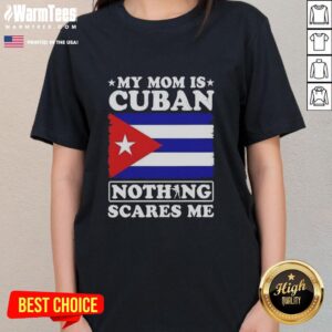 Alt Text: Official My Mom Is Cuban Nothing Scares Me Flag Ladies Tee showcasing a vibrant design perfect for proud Cuban women.