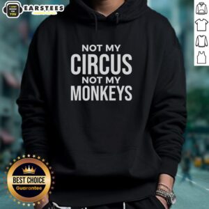 Awesome Not My Circus Not My Monkeys Hoodie featuring a playful design and comfortable fit for casual wear.