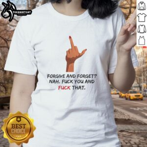 Original 'Forgive And Forget Nah F*ck You' Middle Finger Ladies Tee, perfect for bold, unapologetic women.