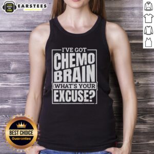 Original 'I've Got Chemo Brain, What's Your Excuse?' tank top showcasing a humorous design for cancer awareness.