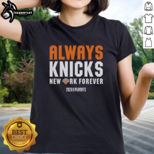Alt Text: Premium New York Knicks Always Knicks Tee for Ladies, perfect for NBA 2026 Playoffs, showcasing team spirit and style.