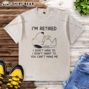 Snoopy and Woodstock graphic on a washed t-shirt with 'I'm Retired, I Don't Have To, You Can't Make Me' slogan.