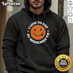 Official I Love To Eat At Woolworth Hoodie featuring a stylish design and cozy fit for food lovers.