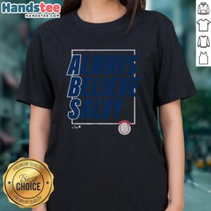 Good Salvador Perez Always Believe Salvy Ladies Tee featuring a stylish design for fans of Salvador Perez and baseball.