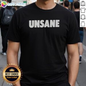 Alt Text: Hot Unsane movie t-shirt featuring Sawyer Valentini's quote about involuntary admission, perfect for film fans.