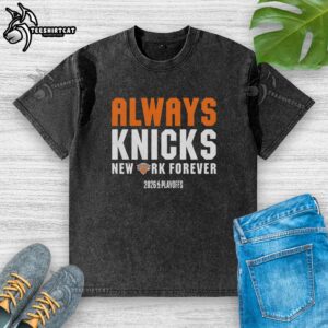 Premium New York Knicks Always Knicks NBA 2026 Playoffs washed t-shirt showcasing team pride and style.