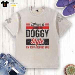 Retro washed t-shirt featuring 'Top When It Comes to Doggy Style, I'm 100% Behind You' graphic design.