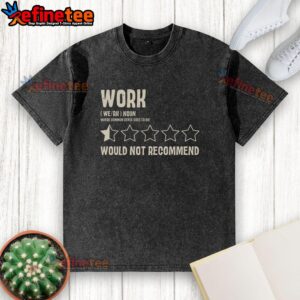 Awesome Work Would Not Recommend washed t-shirt in a casual setting, showcasing soft fabric and unique design.