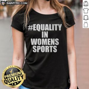 Nice Equality in Women's Sports Ladies Tee showcasing a vibrant design promoting gender equality in athletics.
