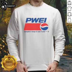 Nice Pwei Sample It Loop It Eat And It Sweatshirt featuring a trendy design, perfect for casual wear and everyday comfort.