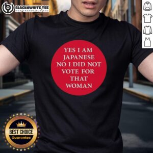 Alt Text: Original Yes I Am Japanese No I Did Not Vote For That Woman T-Shirt featuring bold text on a casual black shirt.