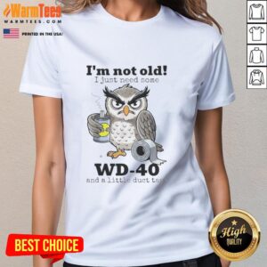 Alt Text: Funny ladies tee featuring an owl with the quote 'I'm not old, I just need WD-40 and duct tape' - Original Owl design.