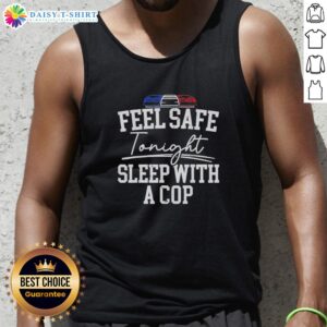 Awesome Feel Safe Tonight Sleep With A Cop Police Light Tank Top featuring a vibrant police-themed graphic design.