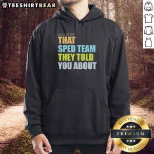 Teacher wearing 'Hello, We Are That SpEd Team' hoodie, showcasing pride in special education team spirit.