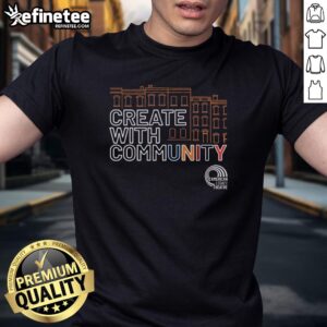 Pretty American Legacy Theatre 'Create With Community' T-Shirt showcasing vibrant design and community spirit.