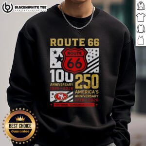 Original San Francisco 49ers Route 66 Centennial 100th Anniversary sweatshirt for 250th America Anniversary, 1926-2026.