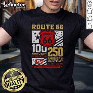 Premium San Francisco 49ers Route 66 Centennial 100th Anniversary T-Shirt celebrating 250 years of America, 1926-2026.
