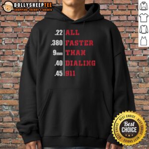 Awesome All Faster Than Dialing 911 Hoodie featuring bold text design in a stylish casual setting.