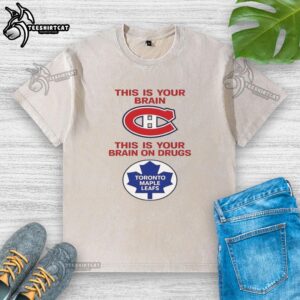 Montreal Canadiens vs. Toronto Maple Leafs washed t-shirt featuring 'This Is Your Brain on Drugs' design.