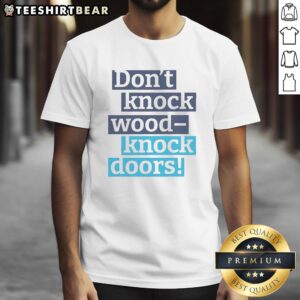 Alt Text: Awesome Don't Knock Wood Knock Doors T-Shirt featuring unique design and bold text, perfect for casual wear.