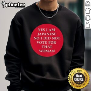 Alt Text: Premium 'Yes I Am Japanese, No I Did Not Vote for That Woman' sweatshirt in stylish design, perfect for casual wear.