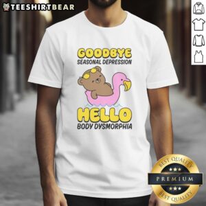 Awesome Goodbye Seasonal Depression Hello Body Dysmorphia T-Shirt featuring a bold graphic design for mental health awareness.