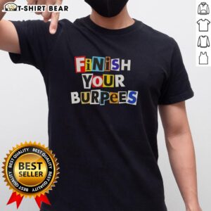 Awesome Finish Your Burpees T-Shirt showcasing a motivational fitness design for workout enthusiasts.