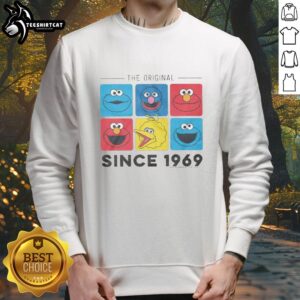 Nice Sesame Street The Original Characters Since 1969 Sweatshirt featuring classic characters for nostalgic fans.
