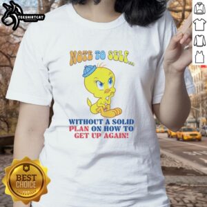 Colorful 'Nice Tweety Note to Self' ladies tee, perfect for inspiration and motivation without a solid plan to rise again.