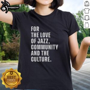 Good For The Love Of Jazz Community and Culture Ladies Tee featuring vibrant jazz-themed design on a stylish shirt.