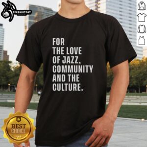 Alt Text: Good For The Love Of Jazz Community and Culture T-Shirt featuring vibrant design celebrating jazz music and culture.