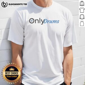 Original Only Drums Logo Parody T-Shirt featuring a humorous drum-themed design for music lovers and drummers.